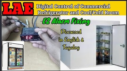 HOW TO FIX E2 ALARM OF LAE AT2-5 DIGITAL CONTROL OF COMMERCIAL REFRIGERATOR (ENGLISH/TAGALOG)