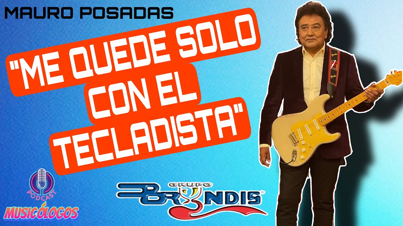 “ME DEJARON SOLO” MAURO POSADAS, FUNDADOR DEL GRUPO BRYNDIS