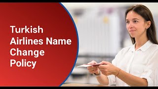 Updated 2024 Turkish Airlines Name Change Policy Explained