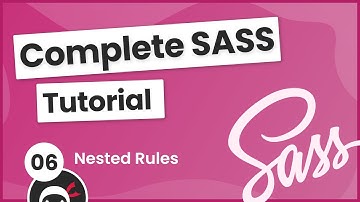 SASS Tutorial (build your own CSS library) #6 - Nested Rules