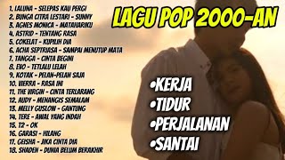 LAGU POP INDONESIA 2000AN ENAK DIDENGAR BUAT SANTAI, KERJA, PERJALANAN DAN TIDUR