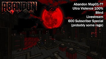 (600 Sub Special) Abandon - Map01-06 (Blind UV with saves)