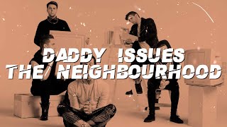 The Neighbourhood - Daddy Issues (Lyrics)