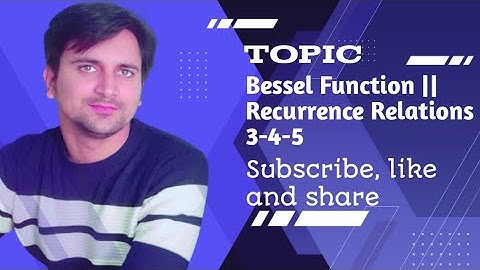 Bessel Function | Recurrence Relations 3-4-5 | Important Relations
