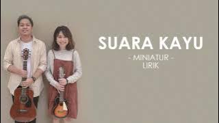 SUARA KAYU - MINIATUR | lirik