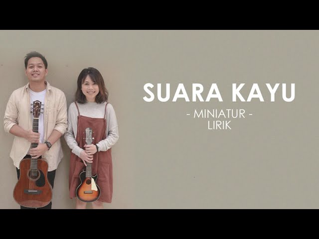 SUARA KAYU - MINIATUR | lirik class=