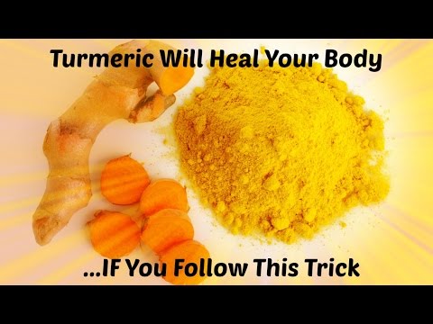 Turmeric Will Heal Your Body IF You Follow This Trick