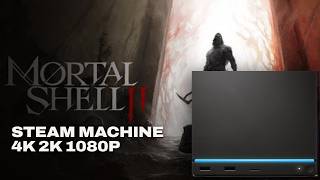 Can the Steam Machine Handle Mortal Shell 2 Beta 4k, 2k and 1080p Tested