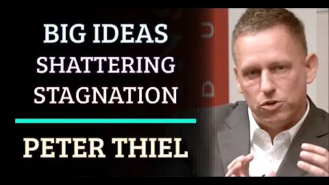 Peter Thiel | BIG Ideas to Shatter Stagnation