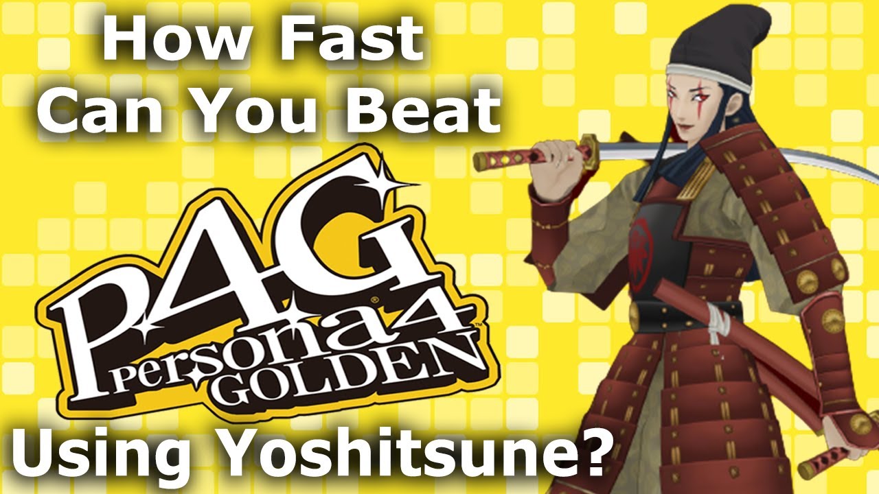 How Fast Can You Beat Persona 4 Golden Using Yoshitsune? YouTube