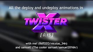 All the Deploy and Undeploy animations in TwisterX [ 0.15 ]!