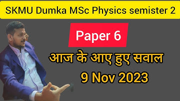 Skmu dumka MSc physics Sem 2 Paper 6 Question 2023