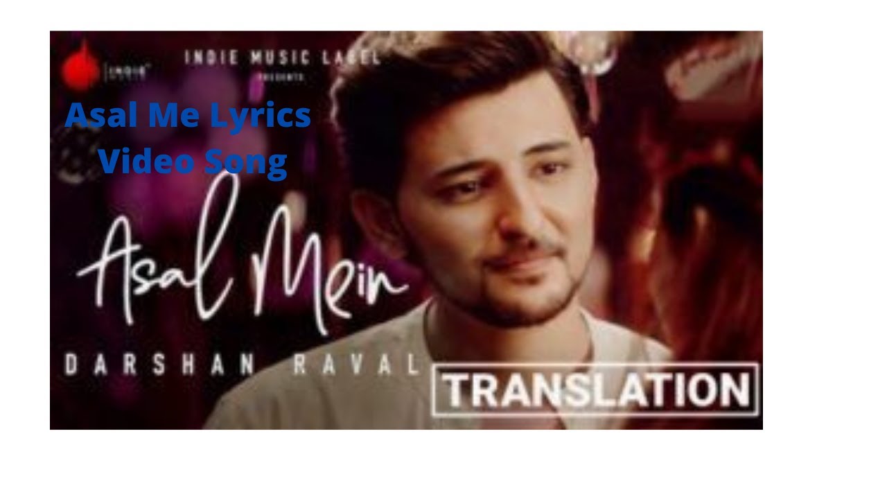 Asal Mein - Darshan Raval | Official Video | Indie Music Label - YouTube