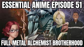 Essential Anime Episode 51: Full Metal Alchemist Brotherhood 