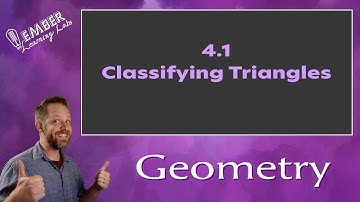 4-1 Classifying Triangles | Geometry | Ember Learning Labs