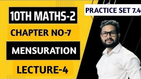 10th Maths -2 | Chapter 7 | Mensuration | Practice Set-7.4 | Lecture 4 | Maharashtra Board |