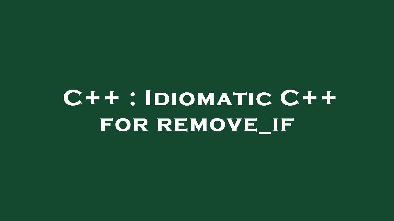 C++ : Idiomatic C++ for remove_if - YouTube