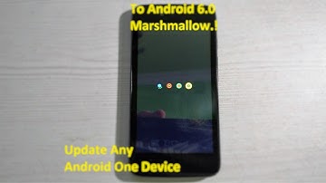Tutorial: Update Any Android One Device To Android Marshmallow 6.0