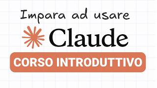 Impara ad usare CLAUDE AI in 50 minuti | Corso Introduttivo