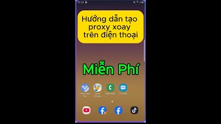Hướng Dẫn Tự Tạo Proxy Xoay Miễn Phí Trên Điện Thoại