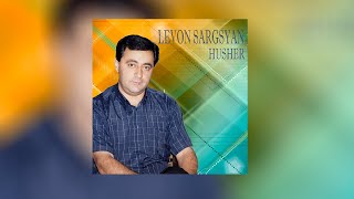 Levon Sargsyan - Husher | Armenian music | Հայկական երաժշտություն