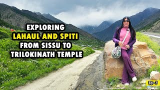 Exploring Lahaul and Spiti from Sissu to Trilokinath Temple, Himachal Episode 3 #lahulspiti