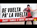 De Vuelta Pa’ La Vuelta - Daddy Yankee & Marc Anthony Zumba / Dance Workout