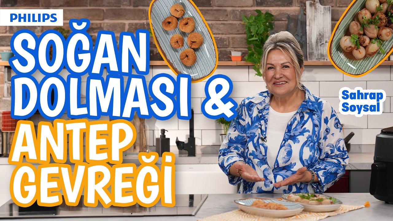 Soğan Dolması ve Antep Gevreği Tarifi |  Sahrap Soysal'dan Philips Airfryer ile
