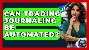 Can Trading Journaling Be Automated? - Stock and Options Playbook