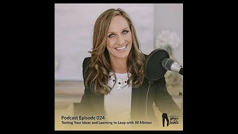 Episode 24 Testing Your Ideas and Learning to Leap...