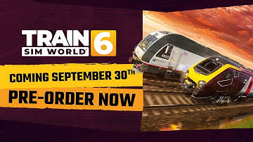 Train Sim World 6 - Early Access Launch