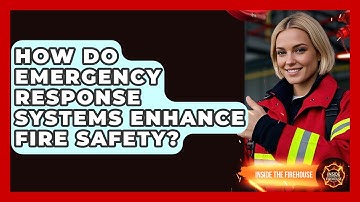 How Do Emergency Response Systems Enhance Fire Safety? | Inside the Firehouse