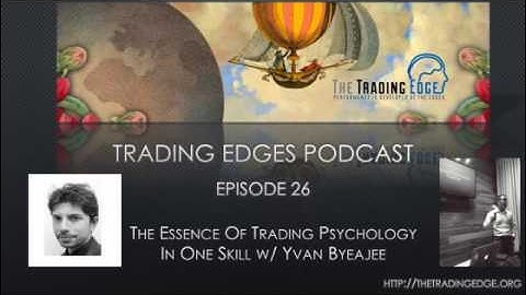 Episode 26 - The Essence Of Trading Psychology In One Skill w  Yvan Byeajee