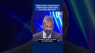 What would a Trump-Vance White House ticket mean for China, Big Tech?