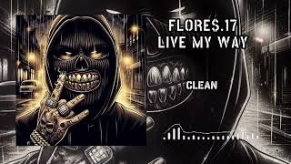 FLORE$.17 - Live My Way [Westcoast Rap Trap] [G Funk Chicano Hip