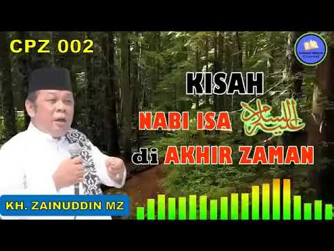 CPZ 002 Kisah Turunnya Nabi Isa di Akhir Zaman  KH Zainuddin MZ