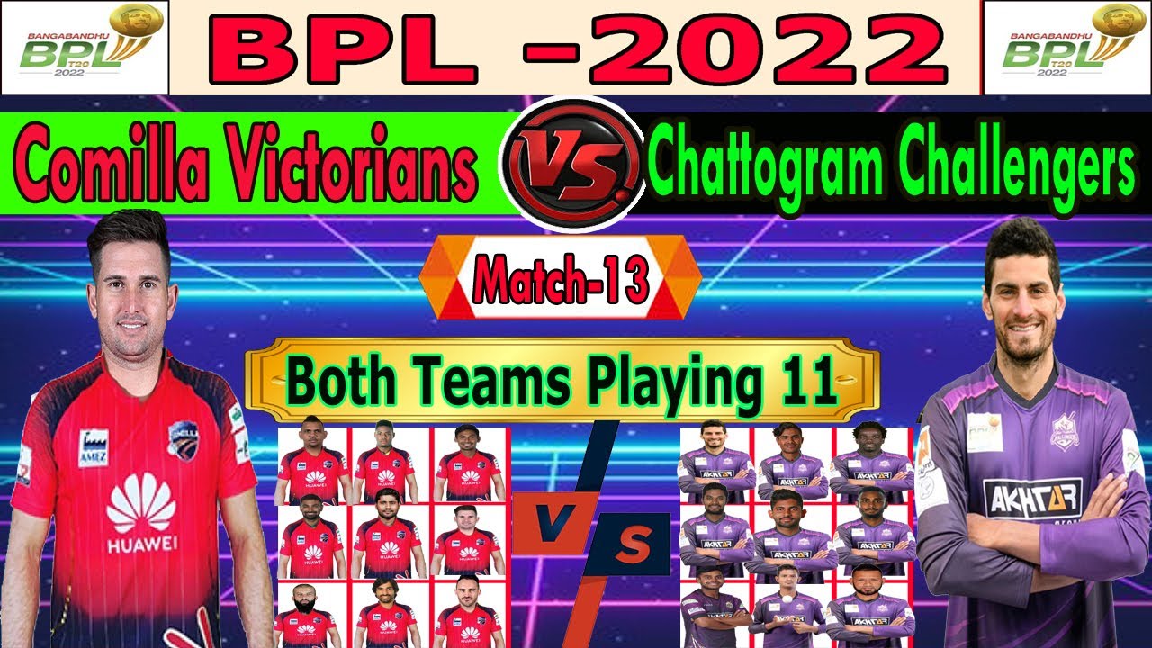 Chattogram Challengers vs Comilla Victorians match 13।BPL 2022  Match 13| Match Details & Playing 11