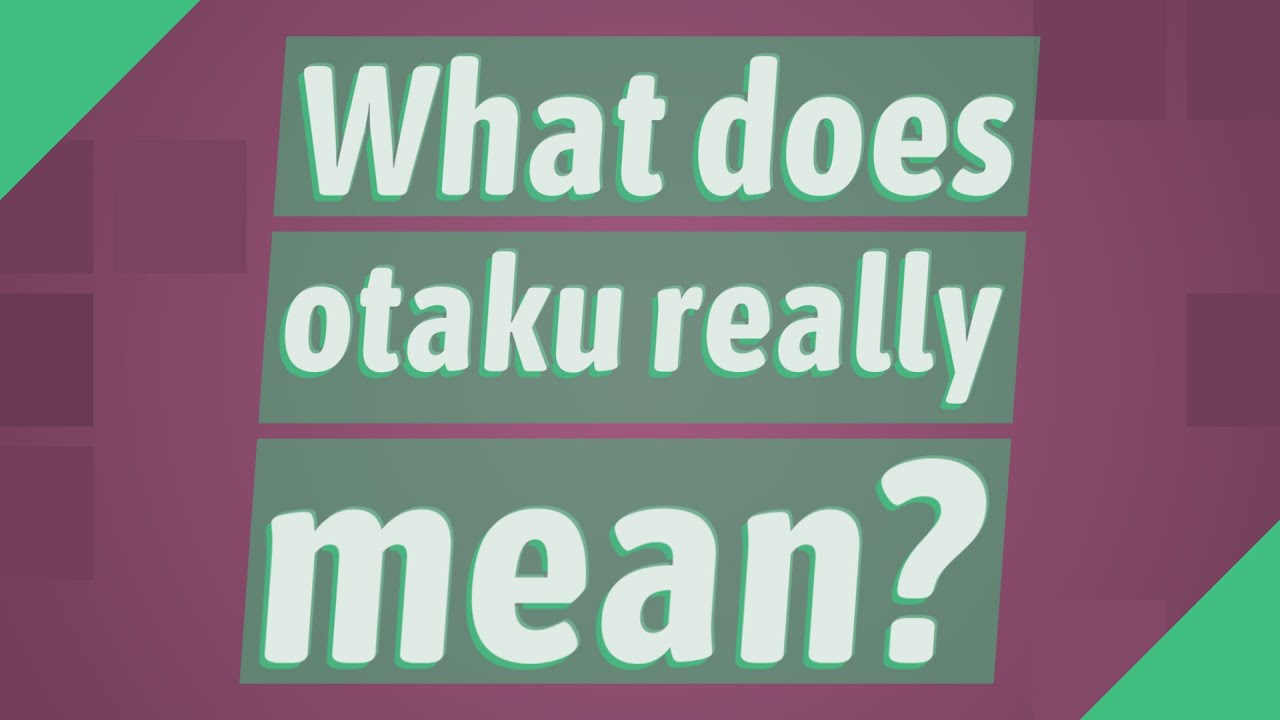 What does otaku really mean?