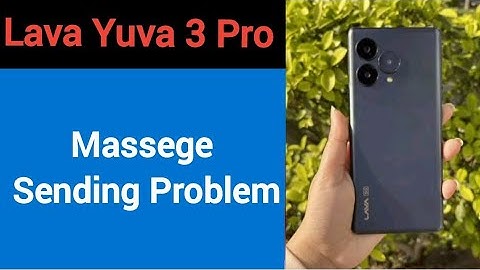 Lava Yuva 3 pro me message send nahi ho raha hai, How to fix massege sending problem in Lava Yuva 3