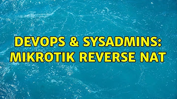DevOps & SysAdmins: Mikrotik reverse NAT