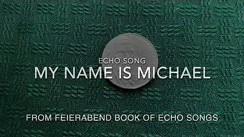My Name is Michael with echo from Feierabend Book ...