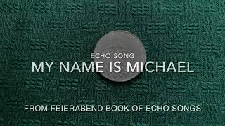 My Name is Michael with echo from Feierabend Book of Echo Songs