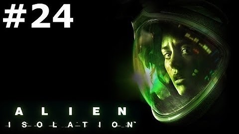 Alien: Isolation - #24 "Escape Sequence"