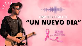 Danilo Martin - &quot; Un nuevo día &quot; - Dedicada a las mujeres que luchan contra el cáncer de mamas.
