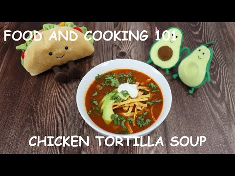 Delicious Chicken Tortilla Soup in under 30 Mins