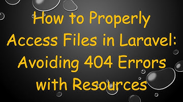 How to Properly Access Files in Laravel: Avoiding 404 Errors with Resources
