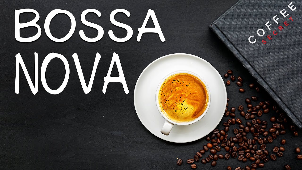 Coffee Bossa Nova JAZZ Relaxing Soft Bossa Nova For Work,Study and