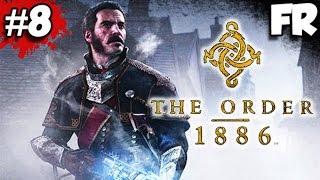 FR - THE ORDER 1886 - PS4 - Let's Play / Gameplay Français (#8)