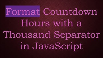 Format Countdown Hours with a Thousand Separator in JavaScript