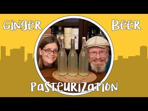 Ginger Beer Bottling and Pasteurization - and Tasting!